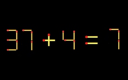 Thử tài IQ: Di chuyển một que diêm để 37+4=7 thành phép tính đúng