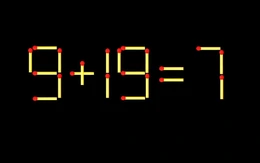 Thử tài IQ: Di chuyển một que diêm để 9+19=7 thành phép tính đúng