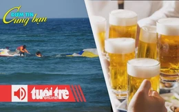 Điểm tin 8h: Đà Nẵng siết du lịch mạo hiểm; Giới trẻ Nhật Bản từ chối rượu bia