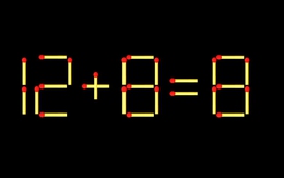 Thử tài IQ: Di chuyển một que diêm để 12+8=8 thành phép tính đúng