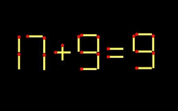 Thử tài IQ: Di chuyển một que diêm để 17+9=9 thành phép tính đúng