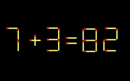 Thử tài IQ: Di chuyển một que diêm để 7+3=82 thành phép tính đúng