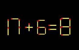 Thử tài IQ: Di chuyển một que diêm để 17+6=8 thành phép tính đúng