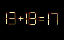 Thử tài IQ: Di chuyển một que diêm để 13+18=17 thành phép tính đúng
