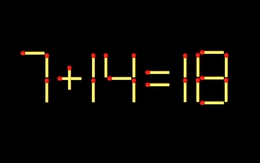 Thử tài IQ: Di chuyển một que diêm để 7+14=18 thành phép tính đúng