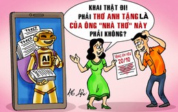 Câu chữ của AI nhưng tình cảm là của anh nha vợ!
