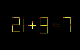 Thử tài IQ: Di chuyển một que diêm để 21+9=7 thành phép tính đúng