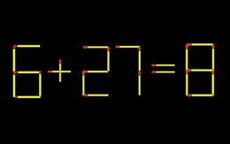 Thử tài IQ: Di chuyển một que diêm để 6+27=8 thành phép tính đúng