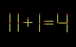 Thử tài IQ: Di chuyển một que diêm để 11+1=4 thành phép tính đúng