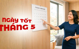 Ngày âm lịch hôm nay và ngày tốt trong tháng 5 năm 2026: Động thổ, cưới hỏi, xây nhà, khai trương