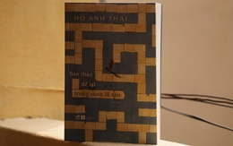 'Bản thảo để lại trong sảnh lễ tân' và một Hồ Anh Thái đã 'chín'