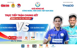 Trực tiếp: CĐ Ngân Hàng VN gặp CĐ Quảng Ninh - Chung kết Vòng loại khu vực phía Bắc | Giải Bóng đá công nhân, viên chức Việt Nam 2026