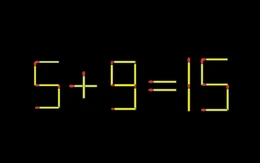 Thử tài IQ: Di chuyển một que diêm để 5+9=15 thành phép tính đúng