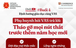 Trường Quốc tế Việt Úc (VAS) tổ chức livestream tư vấn tuyển sinh