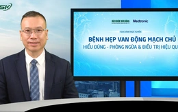 Hẹp van động mạch chủ: Nhận biết sớm để điều trị kịp thời