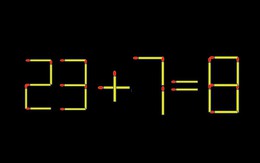 Thử tài IQ: Di chuyển một que diêm để 23+7=8 thành phép tính đúng