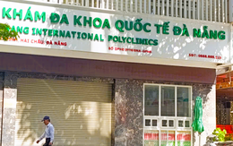 Chưa học hết lớp 12 vẫn giả làm bác sĩ: Truy tố vụ Phòng khám đa khoa quốc tế Đà Nẵng ‘vẽ’ bệnh