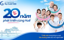 Nha khoa Nụ Cười Việt: 20 năm gieo hạnh phúc bằng nụ cười!