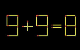 Thử tài IQ: Di chuyển một que diêm để 9+9=8 thành phép tính đúng