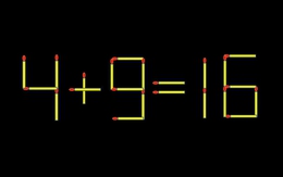 Thử tài IQ: Di chuyển một que diêm để 4+9=16 thành phép tính đúng