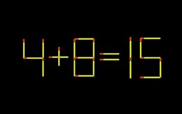 Thử tài IQ: Di chuyển một que diêm để 4+8=15 thành phép tính đúng