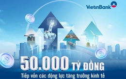 VietinBank dành 50.000 tỉ đồng vốn ưu đãi cho các lĩnh vực động lực tăng trưởng