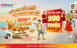 HDBank trao cơ hội 'đại cát' tới khách hàng gửi tiết kiệm