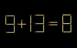 Thử tài IQ: Di chuyển một que diêm để 9+13=8 thành phép tính đúng