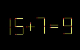 Thử tài IQ: Di chuyển một que diêm để 15+7=9 thành phép tính đúng