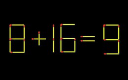 Thử tài IQ: Di chuyển một que diêm để 8+16=9 thành phép tính đúng