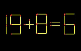 Thử tài IQ: Di chuyển một que diêm để 19+8=6 thành phép tính đúng
