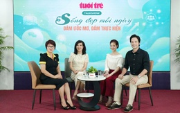 Talkshow ‘Sống đẹp mỗi ngày’: Dám ước mơ, dám thực hiện