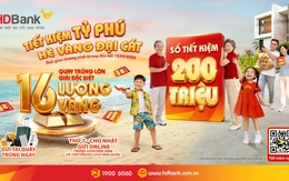 Cơ hội trúng 16 lượng vàng khi gửi tiết kiệm 50 triệu đồng tại HDBank