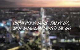 Chạm công nghệ, tìm ký ức: Một ngày làm người Tây Đô