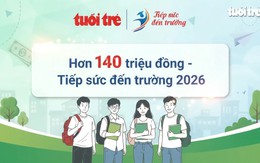 Bạn đọc tiếp sức hơn 140 triệu đồng cho những tân sinh viên vượt khó
