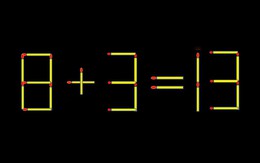 Thử tài IQ: Di chuyển một que diêm để 8+3=13 thành phép tính đúng