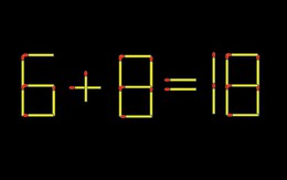Thử tài IQ: Di chuyển một que diêm để 6+8=18 thành phép tính đúng