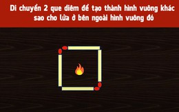 Di chuyển 2 que diêm để có hình vuông mới và lửa ở ngoài