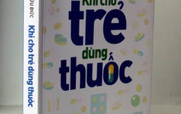 Khi cho trẻ dùng thuốc