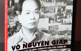 Sách mới: Đại tướng Võ Nguyên Giáp: tư lệnh của các tư lệnh, chính ủy của các chính ủy