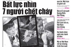 Tuổi Trẻ ngày 17-9: Bất lực nhìn 7 người chết cháy