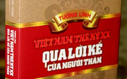 Góc khuất của 15 tướng lĩnh Việt Nam thế kỷ XX