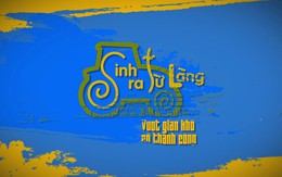 ​“Sinh ra từ làng” – Cẩm nang làm giàu không chỉ của thanh niên nông thôn