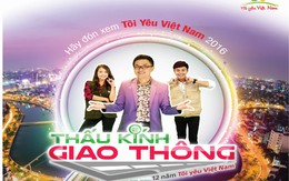 ​Chương trình “Tôi Yêu Việt Nam” mùa mới 2016, Phiên bản “Thấu kính giao thông”