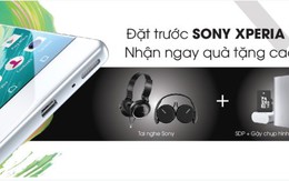 ​Đặt trước Sony Xperia X|XA, nhận bộ quà đến 20 triệu đồng