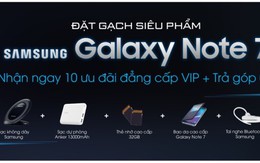 ​Note 7 có số lượng đặt gạch cao kỷ lục  tại Viễn Thông A