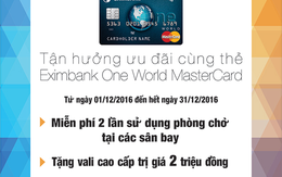 ​Eximbank One World MasterCard: tận hưởng ưu đãi
