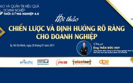 ​Lãnh đạo và Quản trị hiệu quả doanh nghiệp thời Công nghiệp 4.0