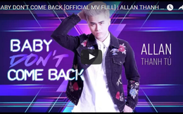 Allan Thanh Tú ra mắt khán giả quê nhà với Baby don't come back