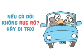 Nếu cả đời không rực rỡ thì hãy lên một chuyến taxi!